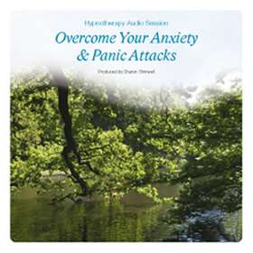 Overcome Anxiety and Panic Attacks