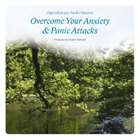 Overcome Anxiety and Panic Attacks