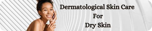 image Dermatological Skin Care For Dry Skin